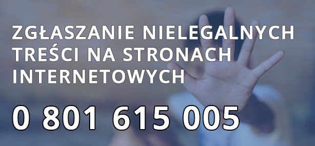 Zgłaszanie nielegalnych treści na stronach internetowych - NASK dyżurnet.pl 0 801 615 005